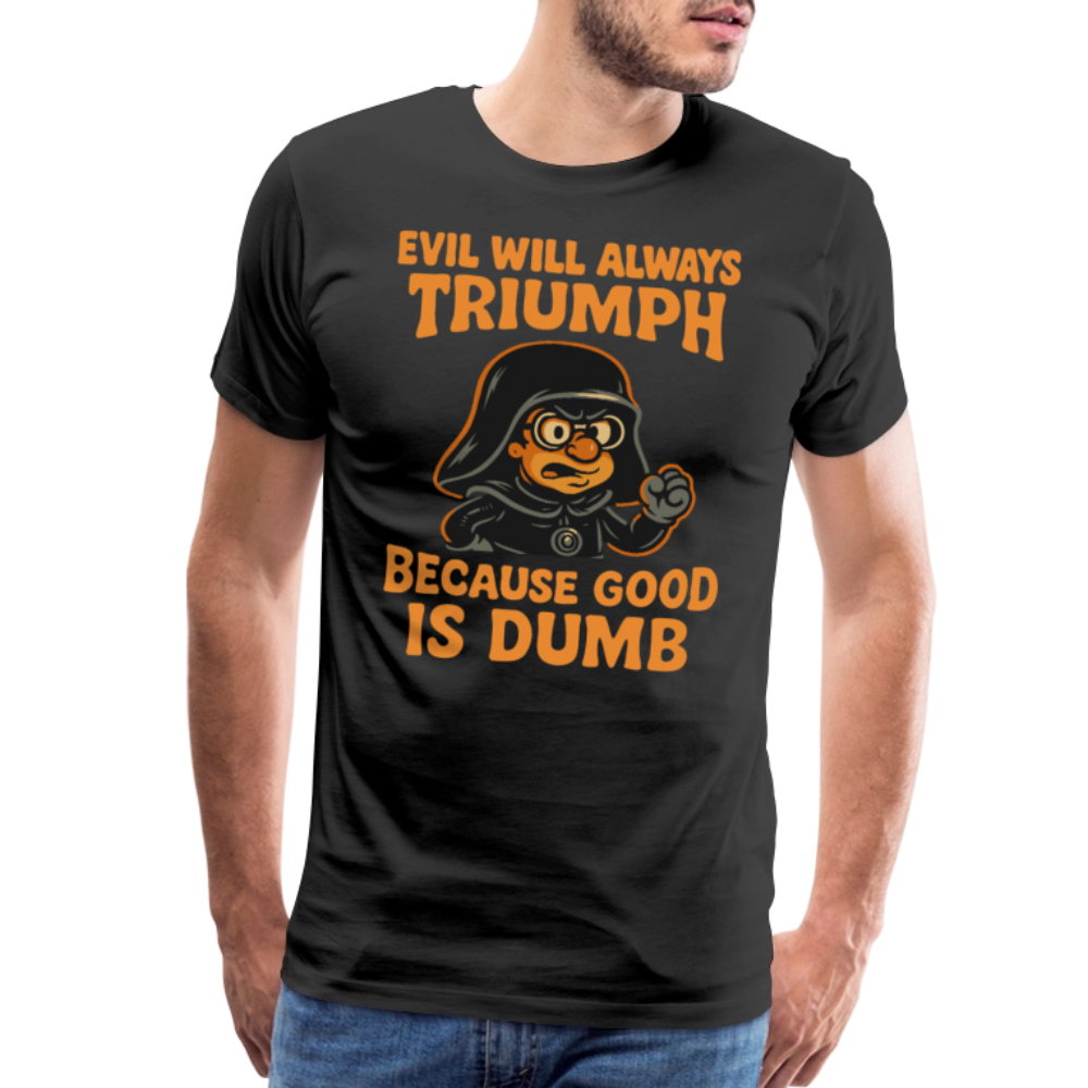 Dark Helmet - Because Good is Dumb T-Shirt