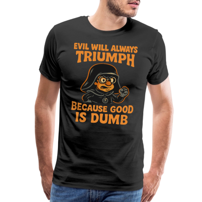 Dark Helmet - Because Good is Dumb T-Shirt