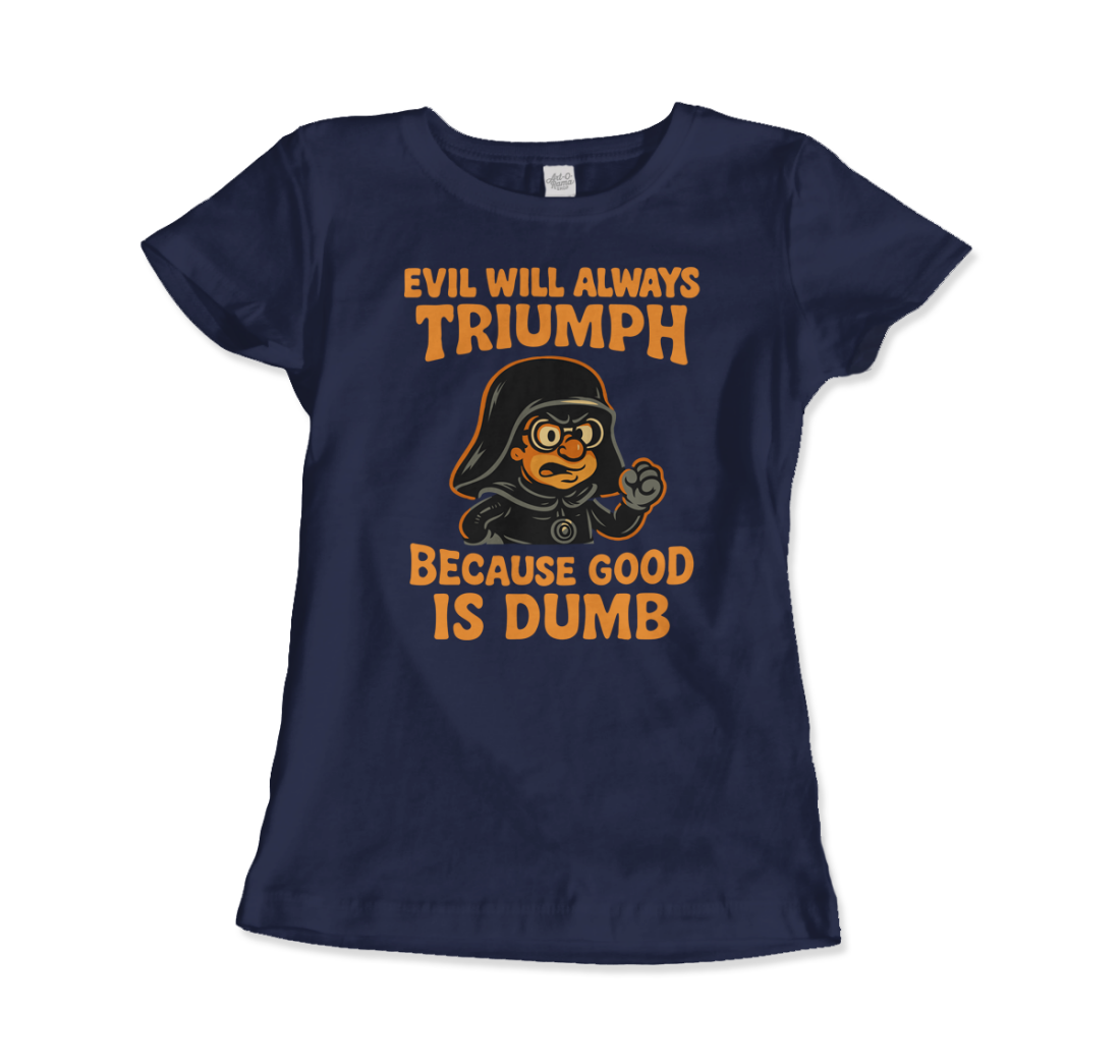 Dark Helmet - Because Good is Dumb T-Shirt