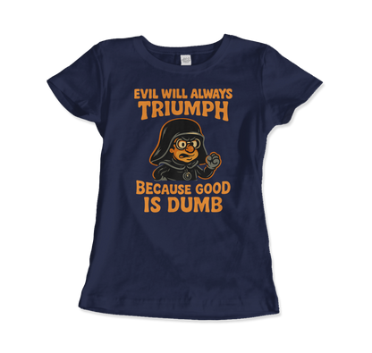 Dark Helmet - Because Good is Dumb T-Shirt