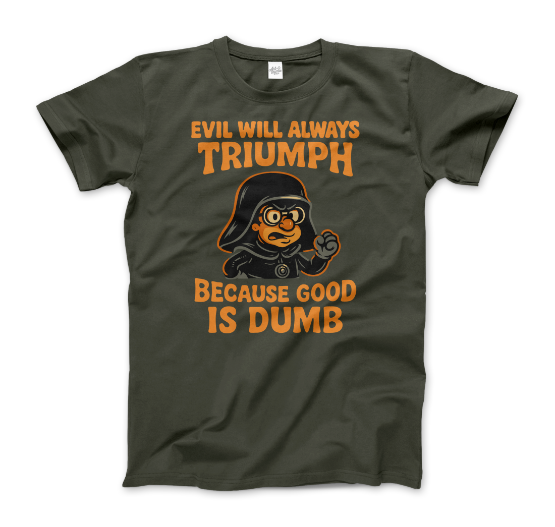 Dark Helmet - Because Good is Dumb T-Shirt