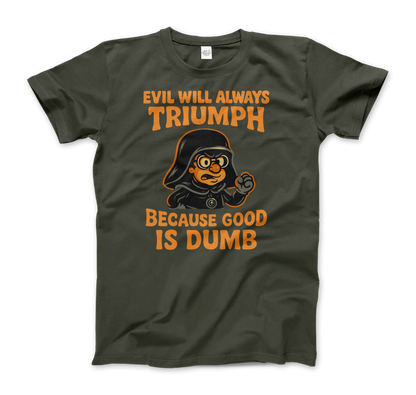 Dark Helmet - Because Good is Dumb T-Shirt