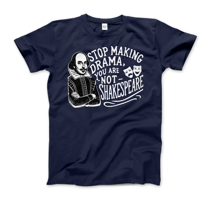 Stop The Drama, You Are Not Shakespeare T-Shirt-8